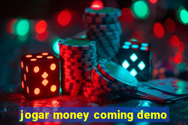 jogar money coming demo